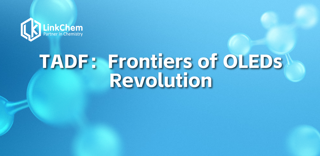 TADF：Frontiers of OLEDs Revolution